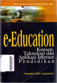e-Education: konsep, teknologi dan aplikasi internet pendidikan