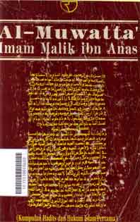 Al Muwatta Imam Malik Ibn Anas : kumpulan hadits dan hukum Islam pertama
