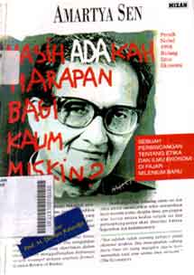 Masih adakah harapan bagi kaum miskin? : sebuah perbincangan tentang etika dan ilmu ekonomi di fajar milenium baru