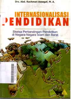 Internasionalisasi pendidikan : sketsa perbandingan pendidikan di negara-negara Islam dan barat