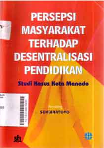 Persepsi masyarakat terhadap desentralisasi pendidikan : studi kasus kota Manado