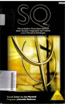 SQ : memanfaatkan kecerdasan spiritual dalam berpikif integralistik dan holistik untuk memaknai kehidupan
