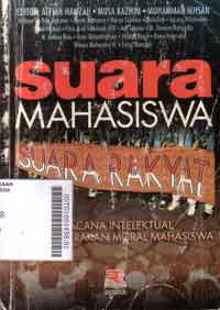 Suara Mahasiswa Suara Rakyat : wacana intelektual dibalik gerakan moral mahasiswa