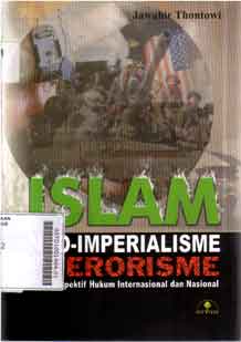 Islam neo-imperialisme dan terorisme : perspektif hukum internasional dan nasional