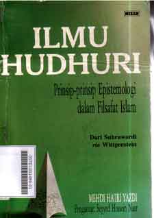 Ilmu Hudhuri : prinsip-prinsip epistemologi dalam filsafat islam