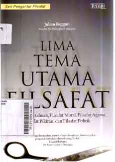 Lima tema utama filsafat : filsafat pengetahuan, filsafat moral, filsafat agama, dilsafat pikiran, dan filsafat politik