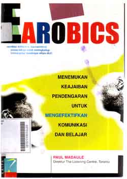 Earobics : menemukan keajaiban pendengaran untuk mengefektifkan komunikasi dan belajar