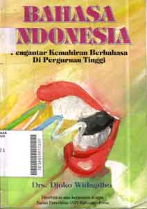 Bahasa Indonesia : pengantar kemahiran berbahasa di perguruan tinggi