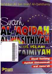 Syarh Al Aqidah Al Wasithiyah Syaikhul Islam Ibnu Taimiyah : studi tentang aqidah ahlusunnah wal jama'ah