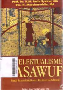 Intelektualisme Tasawuf : studi intelektualisme tasawuf al Ghazali
