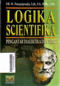 Logika Scientifika : pengantar dialektika dan ilmu
