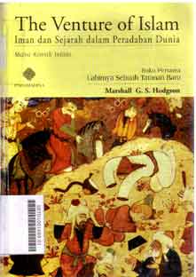 The Venture of Islam : iman dan sejarah dalam peradaban dunia masa klasik islam