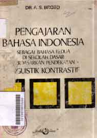 Pengajaran Bahasa Indonesia : sebagai bahasa kedua di sekolah dasar berdasarkan pendekatan linguistik kontrastif