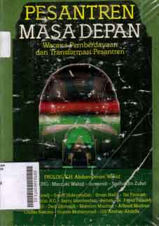 Pesantren Masa Depan : wacana pemberdayaan dan transformasi pesantren