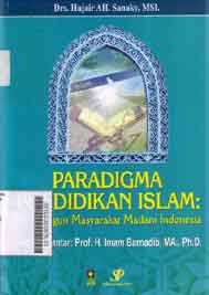 Paradigma Pendidikan Islam : membangun masyarakat madani Indonesia