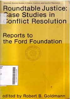 Roundtable Justice : case studies in conflict resolution