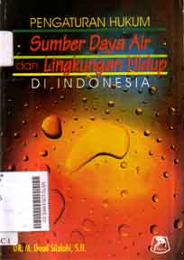 Pengaturan hukum sumber daya air dan lingkungan hidup Indonesia