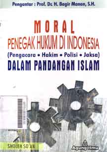 Moral Penegak Hukum Di Indonesia (pengacara, hakim, polisi, jaksa) dalam pandangan islam