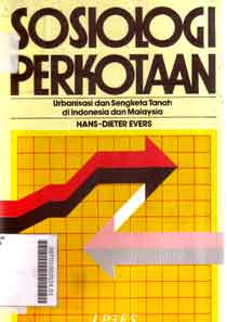 Sosiologi Perkotaan : urbanisasi dan sengketa tanah di Indonesia dan Malaysia