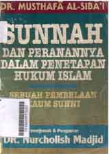 Sunnah Dan Peranannya Dalam Penetapan Hukum Islam : sebuah pembelaan kaum sunni