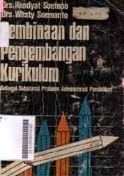 Pembinaan dan pengembangan Kurikulum : sebagai substansi problem administrasi pendidikan