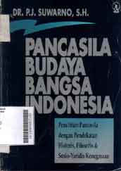 Pancasila Budaya Bangsa Indonesia : penelitian Pancasila dengan pendekatan historis, filosofis dan sosio yuridis kenegaraan