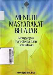 Menuju Masyarakat Belajar: mennggagas paradigma baru pendidikan
