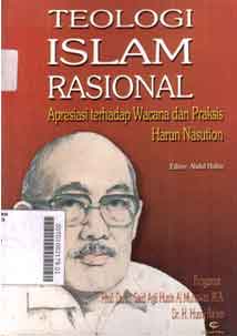 Teologi Islam Rasional : apresiasi terhadap wacana dan praksis Harun Nasution