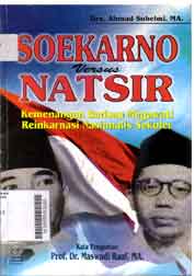 Soekarno Versus Natsir : kemenangan barisan megawati reinkarnasi nasionalis sekuler