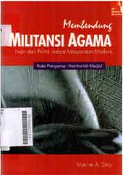 Membendung Militansi Agama : iman dan politik dalam masyarakat modern