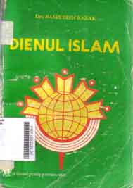 Dienul Islam : penafsiran kembali islam sebagai suatu aqidah dan way of life