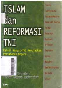 Islam Dan Reformasi TNI : relasi rakyat - TNI mewujudkan pertanahan negara