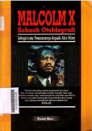 Malcolm X sebuah Otobiografi : sebagimana penuturannya kepada Alex Haley