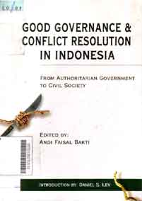 Good Governance & Conflict Resolution In Indonesia : from authoritarian government to civil society
