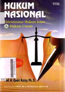 Hukum Nasional : eklektisisme hukum islam dan hukum umum