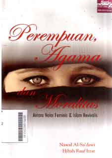 Perempuan Agama Dan Moralitas : antara nalar feminis dan islam revivalis
