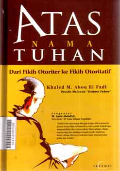 Atas Nama Tuhan : dari fikih otoriter ke fikih otoritatif