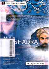 Filsafat Mulla Shadra : pendiri mazhab al hikmah al muta'aliyah