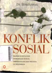 Konflik Sosial : kajian sosiologis hubungan burh, perusahaan dan negara di Indonesia