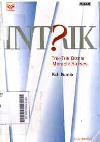 Intrik : trik-trik bisnis meracik sukses