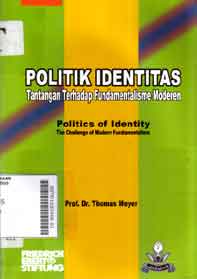 Politik Identitas : tantangan terhadap fundamentalisme moderen