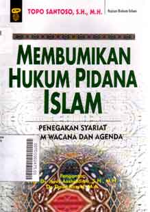 Membumikan Hukum Pidana Islam : penegakan syariat dalam wacana dan agenda