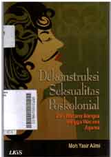 Dekonstruksi Seksualitas Poskolonial : dari wacana bangsa hingga wacana agama