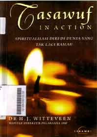 Tasawuf In Action : spiritualisasi diri di dunia yang tak lagi ramah