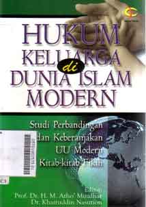 Hukum keluarga di dunia Islam modern : studi perbandingan dan keberamjakan UU modern dari kitab-kitab fikih