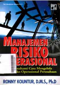 Manajemen Risiko Operasional : memahami cara mengelola risiko operasional perusahaan