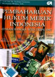 Pembaharuan Hukum Merek Indonesia : (dalam rangka WTO, TRIPS) 1997