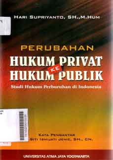 Perubahan Hukum Privat Ke Hukum Publik : studi hukum perburuhan di Indonesia