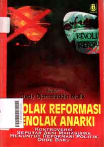 Gejolak Reformasi Menolak Anarki : kontroversi seputar mahasiswa menuntut reformasi politik orde baru