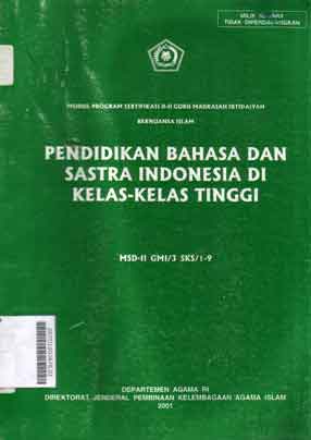 Pendidikan bahasa Indonesia dan sastra di kelas tinggi MSD-II-GMI/3 SKS/1-9 : modul program sertifikasi D-II Guru Madrasah Ibtidaiyyah bernuansa Islam